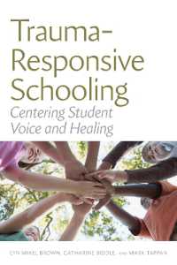 Trauma-Responsive Schooling : Centering Student Voice and Healing