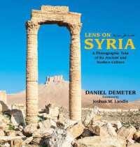 Lens on Syria : A Photographic Tour of Its Ancient and Modern Culture