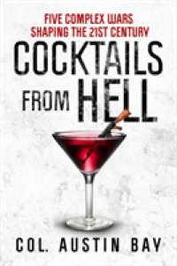 Cocktails from Hell : Five Complex Wars Shaping the 21st Century