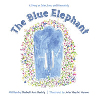 The Blue Elephant : A Story of Grief, Loss, and Friendship