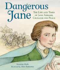 Dangerous Jane : ?The Life and Times of Jane Addams, Crusader for Peace