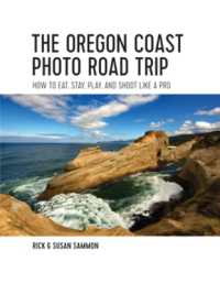 The Oregon Coast Photo Road Trip : How to Eat, Stay, Play, and Shoot Like a Pro