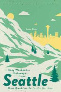 Easy Weekend Getaways from Seattle : Short Breaks in the Pacific Northwest (Easy Weekend Getaways)