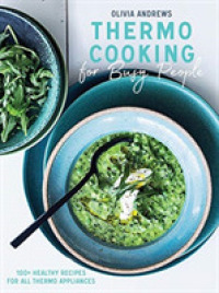 Thermo Cooking for Busy People : 100+ Healthy Recipes for All Thermo Appliances -- Paperback / softback