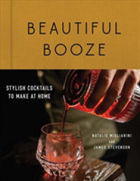 Beautiful Booze : Stylish Cocktails to Make at Home