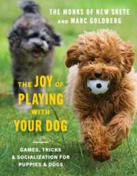 The Joy of Playing with Your Dog : Games, Tricks, & Socialization for Puppies & Dogs