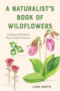 A Naturalist's Book of Wildflowers : Celebrating 85 Native Plants in North America
