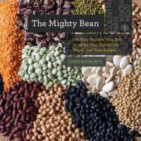 The Mighty Bean : 100 Easy Recipes That Are Good for Your Health, the World, and Your Budget (Countryman Know How)
