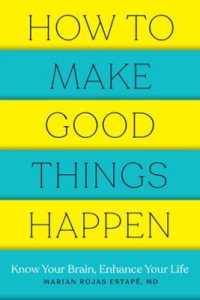 マリアン・ロハス『あなたによいことが起こるために』<br>How to Make Good Things Happen : Know Your Brain, Enhance Your Life