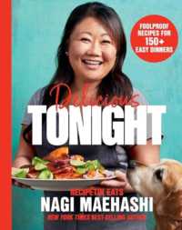 Delicious Tonight : Foolproof Recipes for 150+ Easy Dinners