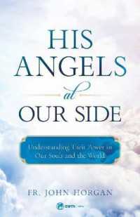 His Angels at Our Side : Understanding Their Power in Our Souls and the World