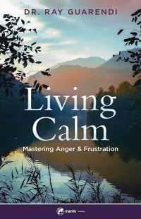 Living Calm : Mastering Anger and Frustration