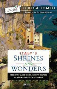 Italy's Shrines and Wonders : Discovering Sacred Spaces, Fascinating Places, and Destinations Off the Beaten Path