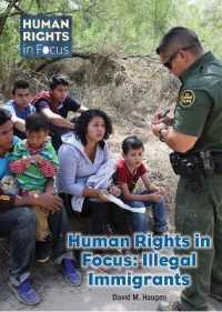 Human Rights in Focus: Illegal Immigrants (Human Rights in Focus)