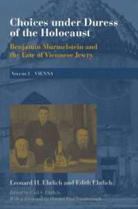Choices under Duress of the Holocaust : Benjamin Murmelstein and the Fate of Viennese Jewry, Volume I: Vienna