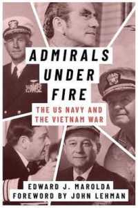 Admirals under Fire : The U.S. Navy and the Vietnam War (Peace and Conflict)