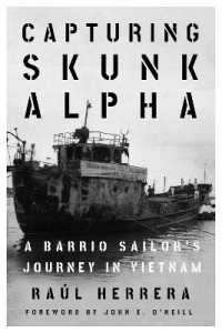 Capturing Skunk Alpha : A Barrio Sailor's Journey in Vietnam (Peace and Conflict)
