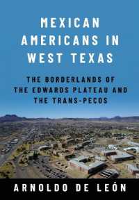 Mexican Americans in West Texas : The Borderlands of the Edwards Plateau and the Trans-Pecos (Global Borderlands)