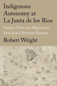 Indigenous Autonomy at La Junta de los Rios : Traders, Allies, and Migrants on New Spain's Northern Frontier (Global Borderlands)