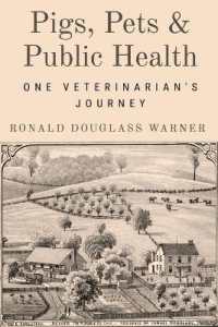 Pigs, Pets, and Public Health : One Veterinarian's Journey
