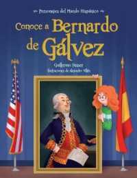 Conoce a Bernardo de Galvez / Get to Know Bernardo de Galvez (Spanish Edition) (Personajes del Mundo Hispanico / Historical Figures of the H)