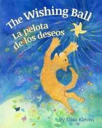 The Wishing Ball / La Pelota de Los Deseos : Babl Children's Books in Spanish and English
