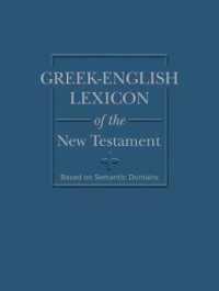 Greek-English Lexicon of the New Testament : Based on Semantic Domains