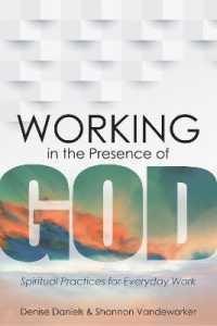 Working in the Presence of God : Spiritual Practices for Everyday Work