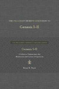 The Preacher's Hebrew Companion to Genesis 1--11 : A Selective Commentary for Meditation and Sermon Preparation (The Preacher's Hebrew Companion)