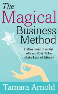 The Magical Business Method : Define Your Stardust, Attract Your Tribe, Make Lots of Money