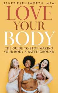 Love Your Body : The Guide to Stop Making Your Body a Battleground