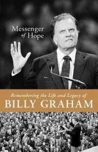 Messenger of Hope : Remembering the Life and Legacy of Billy Graham