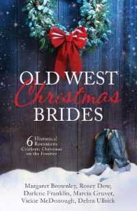 Old West Christmas Brides : 6 Historical Romances Celebrate Christmas on the Frontier