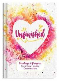 Unfinished : Devotions & Prayers for a Heart under Construction