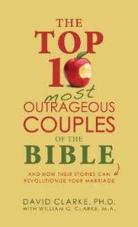The Top 10 Most Outrageous Couples of the Bible : And How Their Stories Can Revolutionize Your Marriage