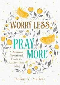 Worry Less, Pray More : A Woman's Devotional Guide to Anxiety-Free Living