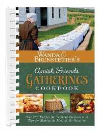 Wanda E. Brunstetter's Amish Friends Gatherings Cookbook : Over 200 Recipes for Carry-In Favorites with Tips for Making the Most of the Occasion （SPI）