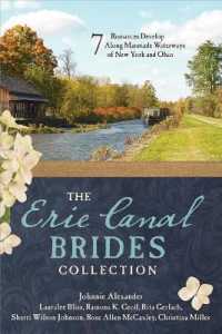 The Erie Canal Brides Collection : 7 Romances Develop Along Manmade Waterways of New York and Ohio