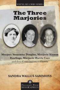 The Three Marjories : Marjory Stoneman Douglas, Marjorie Kinnan Rawlings, Marjorie Harris Carr and their Contributions to Florida (Pineapple Press Young Reader Biographies)