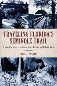 Traveling Florida's Seminole Trail : A Complete Guide to Seminole Indian Historic and Cultural Sites （2ND）