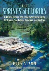 The Springs of Florida : A Natural History and Underwater Field Guide for Divers, Snorkelers, Paddlers, and Visitors （4TH）