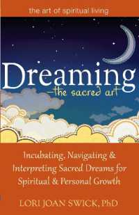 Dreaming—The Sacred Art : Incubating, Navigating and Interpreting Sacred Dreams for Spiritual and Personal Growth (The Art of Spiritual Living)