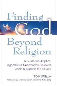 Finding God Beyond Religion : A Guide for Skeptics, Agnostics & Unorthodox Believers inside & Outside the Church