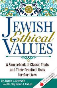 Jewish Ethical Values : A Sourcebook of Classic Texts and Their Practical Uses for Our Lives