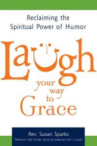 Laugh Your Way to Grace : Reclaiming the Spiritual Power of Humor