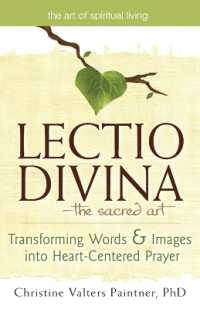 Lectio Divina—The Sacred Art : Transforming Words & Images into Heart-Centered Prayer (The Art of Spiritual Living)