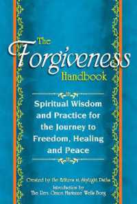 The Forgiveness Handbook : Spiritual Wisdom and Practice for the Journey to Freedom, Healing and Peace