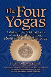 The Four Yogas : A Guide to the Spiritual Paths of Action, Devotion, Meditation and Knowledge