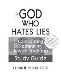 The God Who Hates Lies (Study Guide) : Confronting & Rethinking Jewish Tradition Study Guide