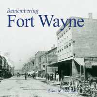 Remembering Fort Wayne (Remembering)